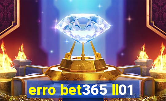 erro bet365 ll01